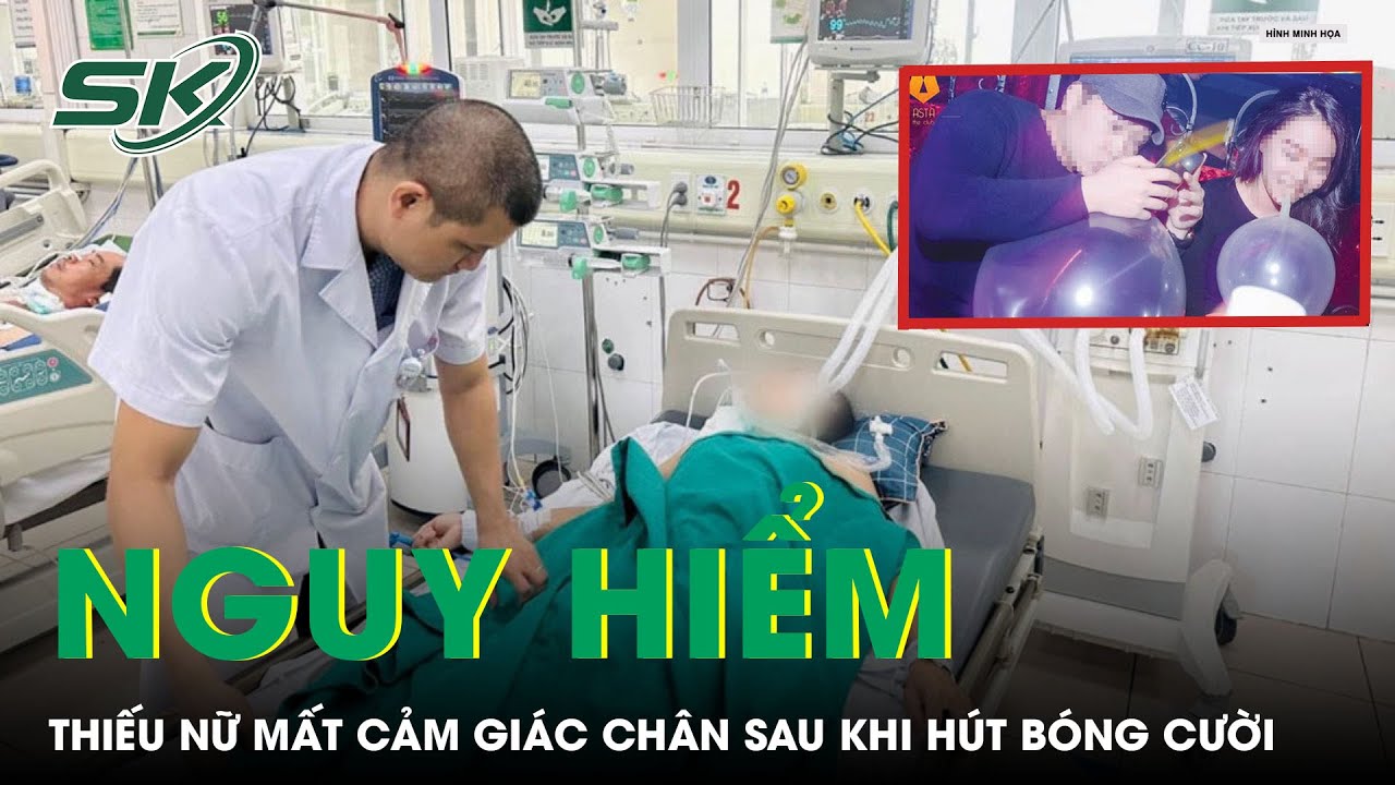 Nguy Hiểm: Thiếu Nữ Mất Cảm Giác Chân Sau Khi Hút Bóng Cười | SKĐS