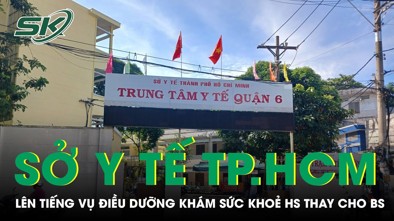 Vụ Điều Dưỡng Khám Sức Khỏe Học Sinh Thay Cho Bác Sĩ: Sở Y Tế TP.HCM Lên Tiếng | SKĐS