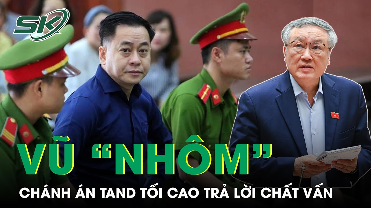 Chánh Án Nguyễn Hoà Bình Trả Lời 3 Câu Hỏi Liên Quan Đại Án Vũ "Nhôm" Và Cựu Chủ Tịch Đà Nẵng | SKĐS