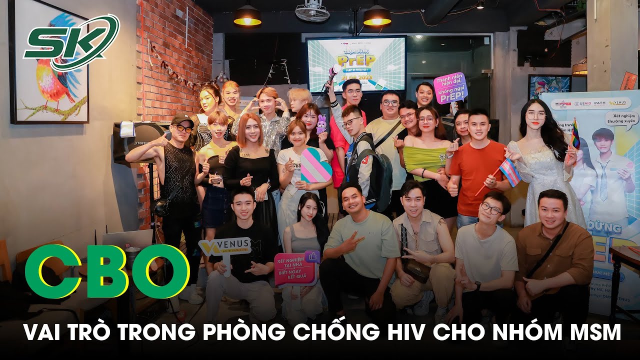 Phát Huy Vai Trò Của Các Nhóm CBO Trong Phòng Chống HIV/AIDS Cho Nhóm MSM |SKĐS