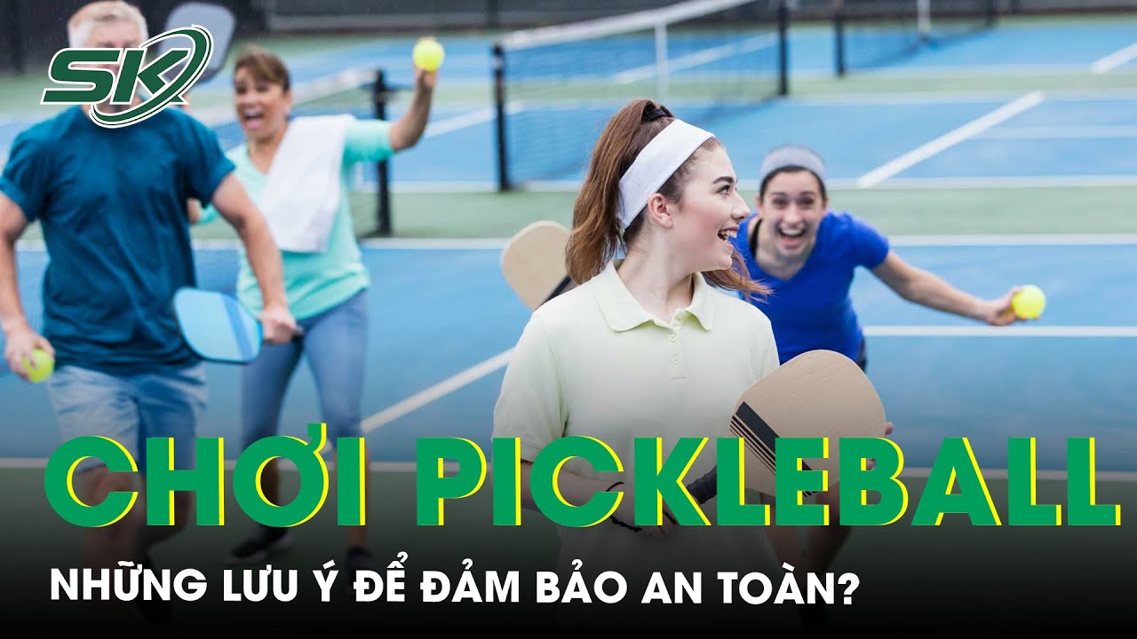 Giới trẻ phát cuồng với Pickleball, những lưu ý để đảm bảo an toàn | SKĐS