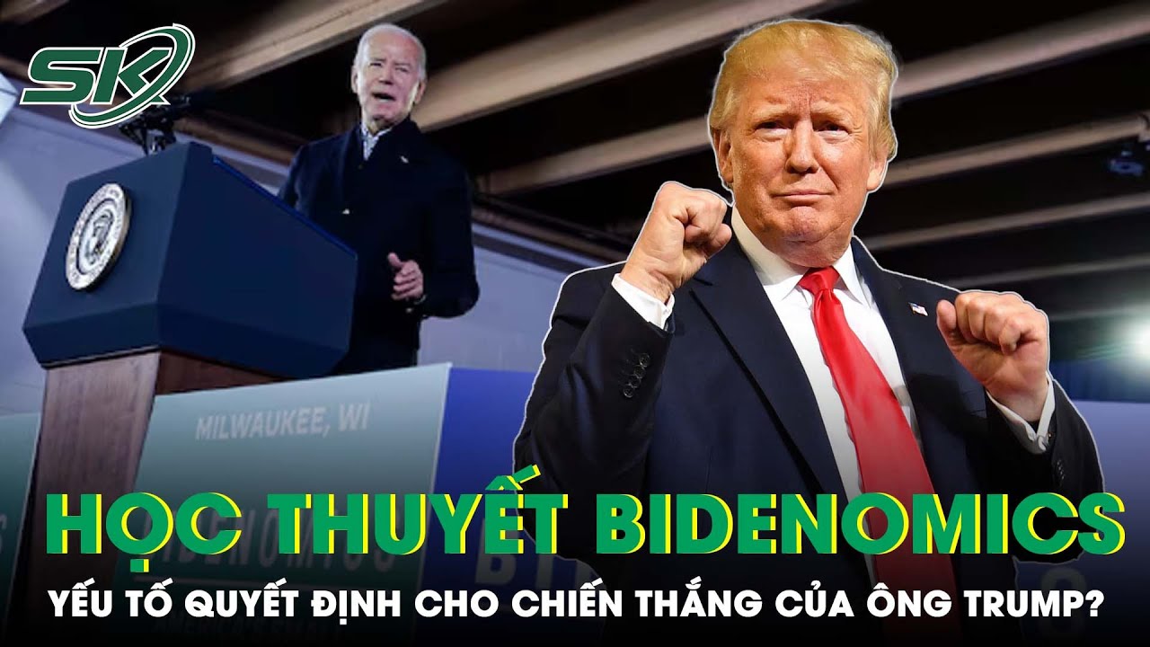 Bidenomics: Có Thể Là Yếu Tố Quyết Định Cho Chiến Thắng Của Trump? | SKĐS