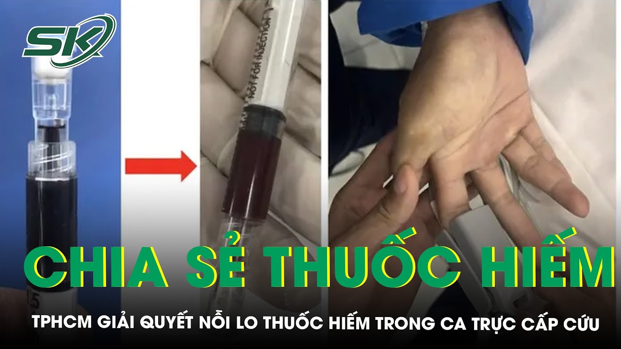 Giải quyết nỗi lo tìm thuốc hiếm trong các ca trực cấp cứu tại bệnh viện TP.HCM | SKĐS