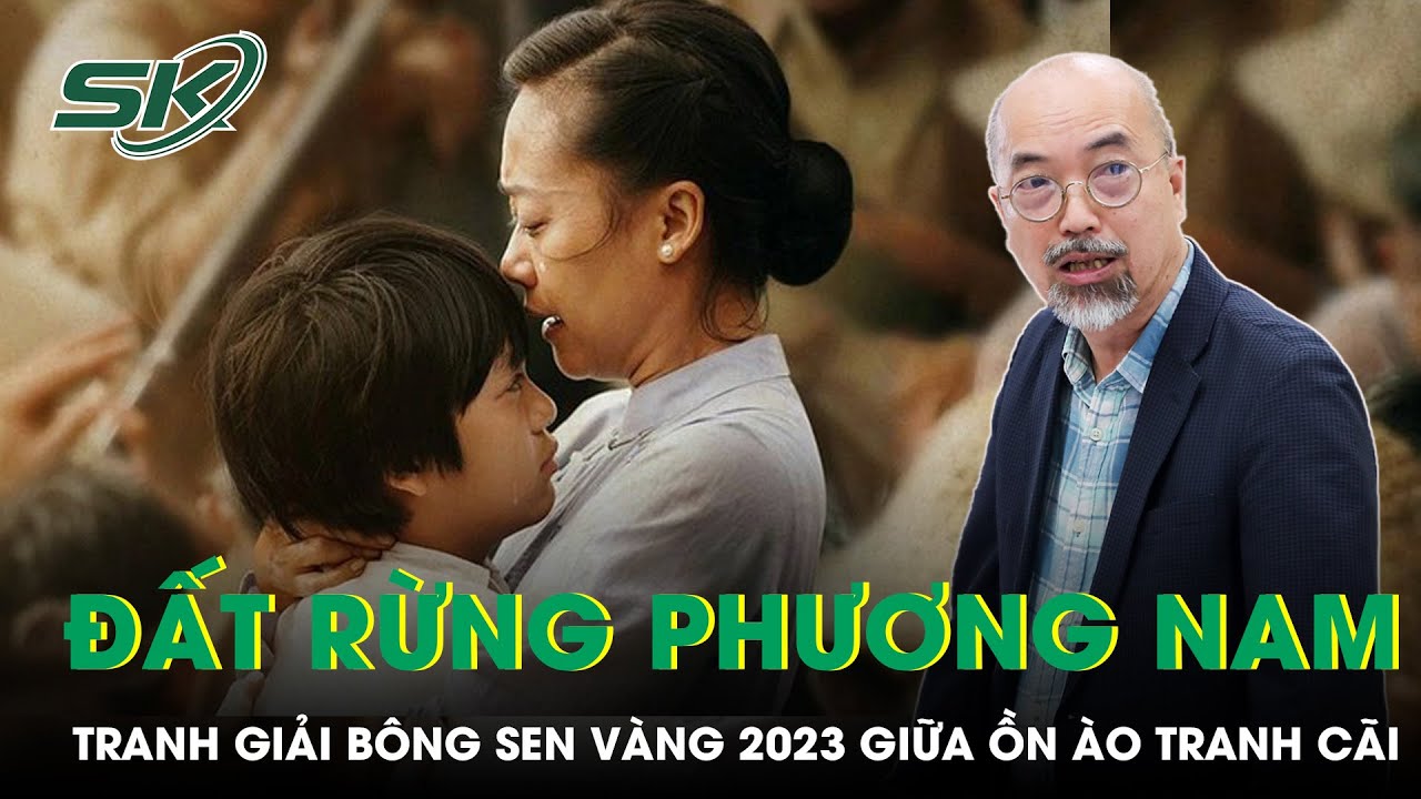 Giữa Ồn Ào Tranh Cãi, "Đất Rừng Phương Nam" Vẫn Tranh Giải Bông Sen Vàng 2023 | SKĐS