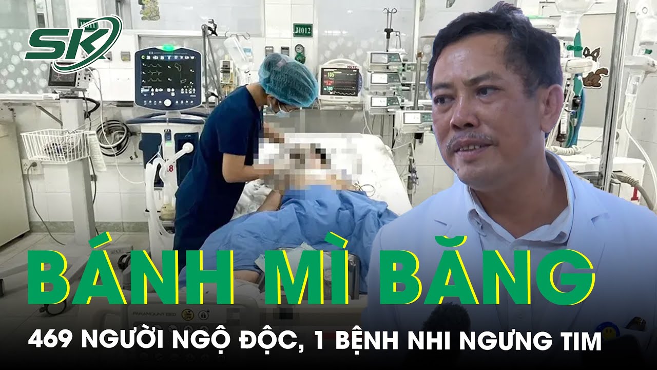 Ngộ Độc Sau Khi Ăn Bánh Mì Con Số Tăng  Lên 469 Người Nhập Viện, 1 Bệnh Nhi Ngưng Tim | SKĐS