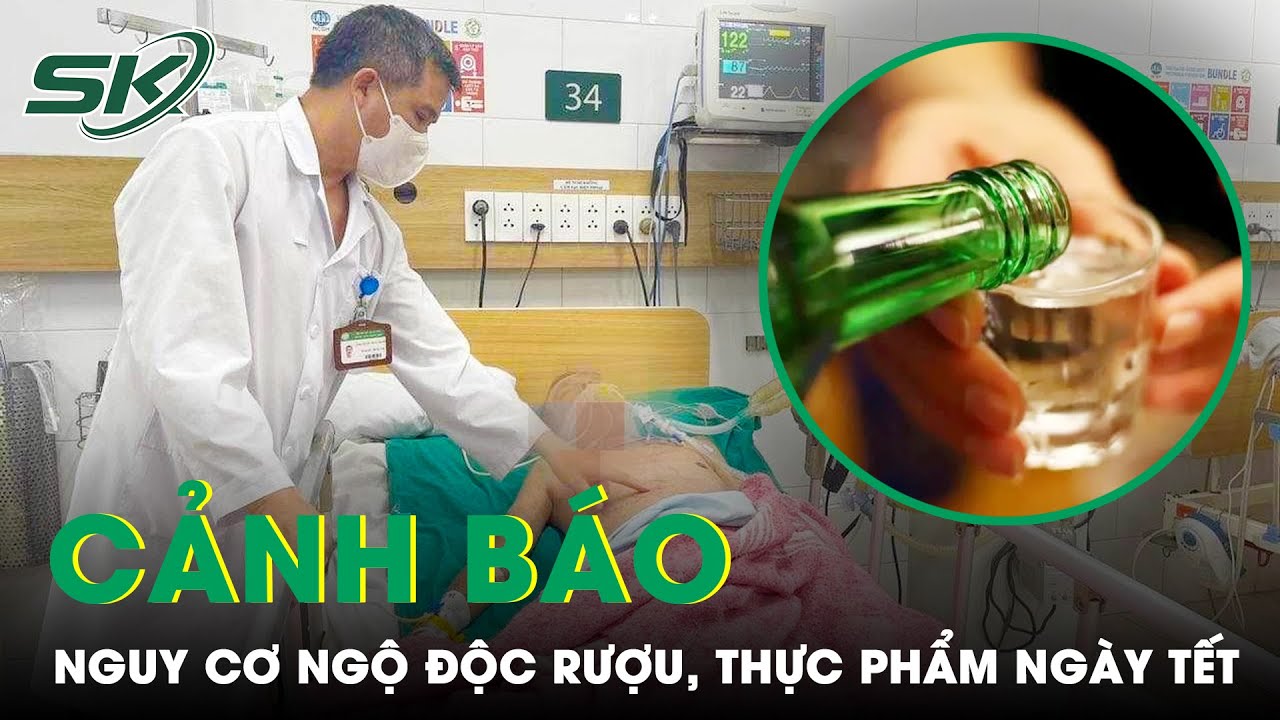 Cảnh Báo Nguy Cơ Ngộ Độc Rượu Tự Pha Chế, Thực Phẩm Không Rõ Nguồn Gốc Ngày Tết | SKĐS