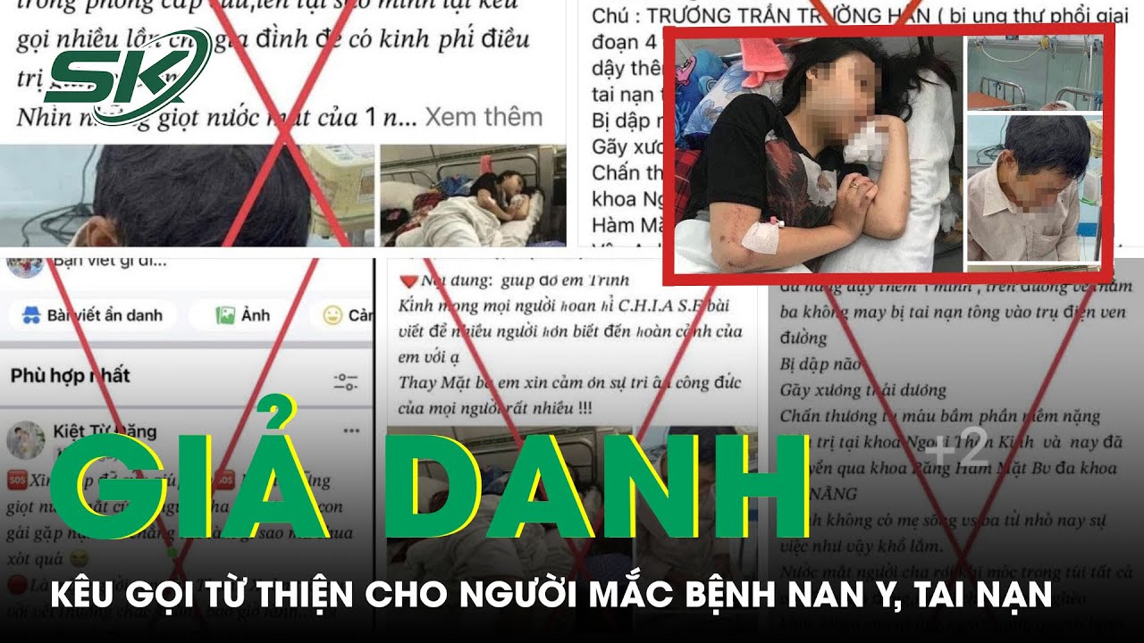 Giả Danh Kêu Gọi Từ Thiện Cho Người Mắc Bệnh Nan Y, Tai Nạn | SKĐS