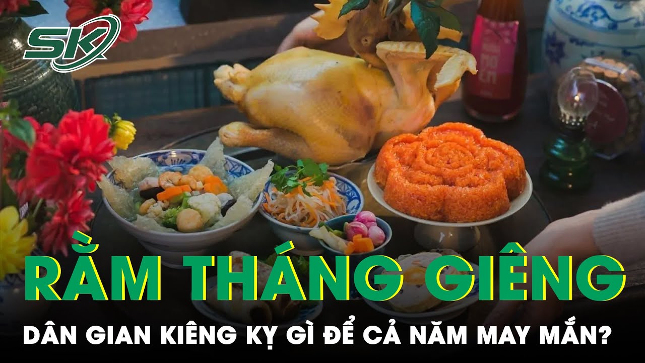 Những Điều Dân Gian Kiêng Kỵ Trong Ngày Rằm Tháng Giêng Để Cả Năm May Mắn | SKĐS