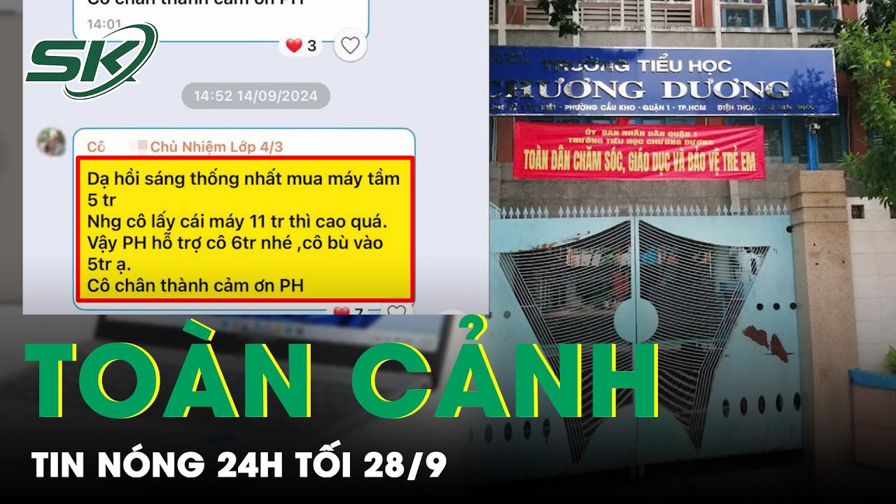 Toàn cảnh tin nóng 24h tối 28/9: Cô giáo lên tiếng việc “dỗi” phụ huynh vì không đồng ý mua laptop