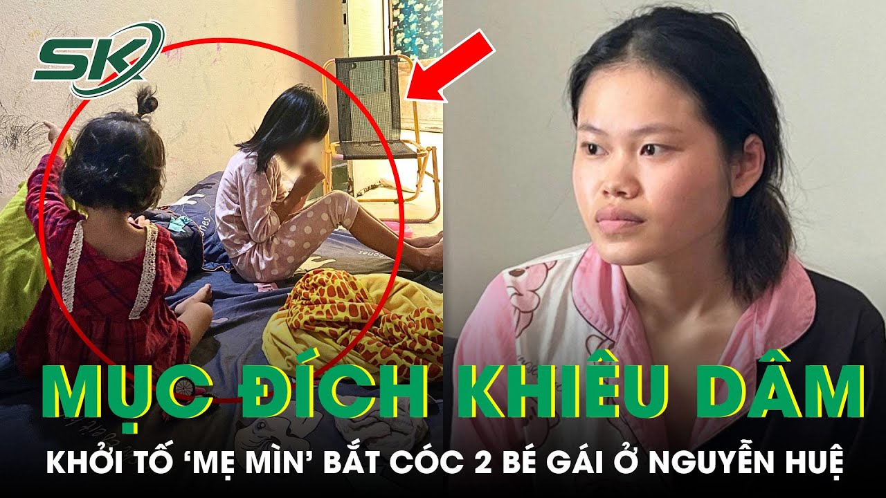 ‘Mẹ Mìn’ 21 Tuổi Dẫn Dụ Hai Bé Gái Ở Phố Đi Bộ Nguyễn Huệ Nhằm Mục Đích Khiêu D.âm | SKĐS