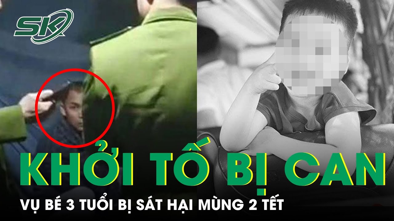 Khởi Tố Bị Can Vụ Bé 3 Tuổi Ở Hà Nội Nghi Bị Hàng Xóm Sát Hại Mùng 2 Tết | SKĐS