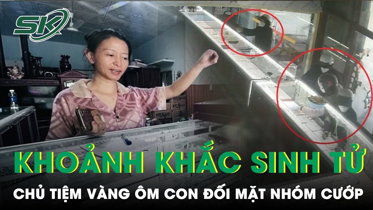 Kinh Hoàng Phút Sinh Tử, Chủ Tiệm Vàng Ôm Con Đối Mặt Nhóm Cướp:“Chúng Chĩa Súng, Đập Nát Tủ Kính”