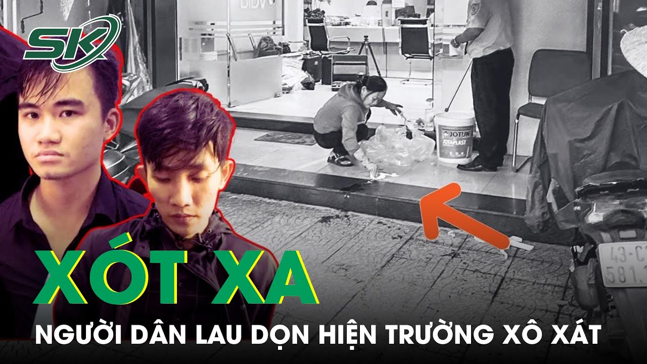 Xót Xa Cảnh Người Dân Lau Dọn Hiện Trường Vụ 2 Tên Cướp Ngân Hàng Khiến Bảo Vệ T.ử Vo.ng | SKĐS