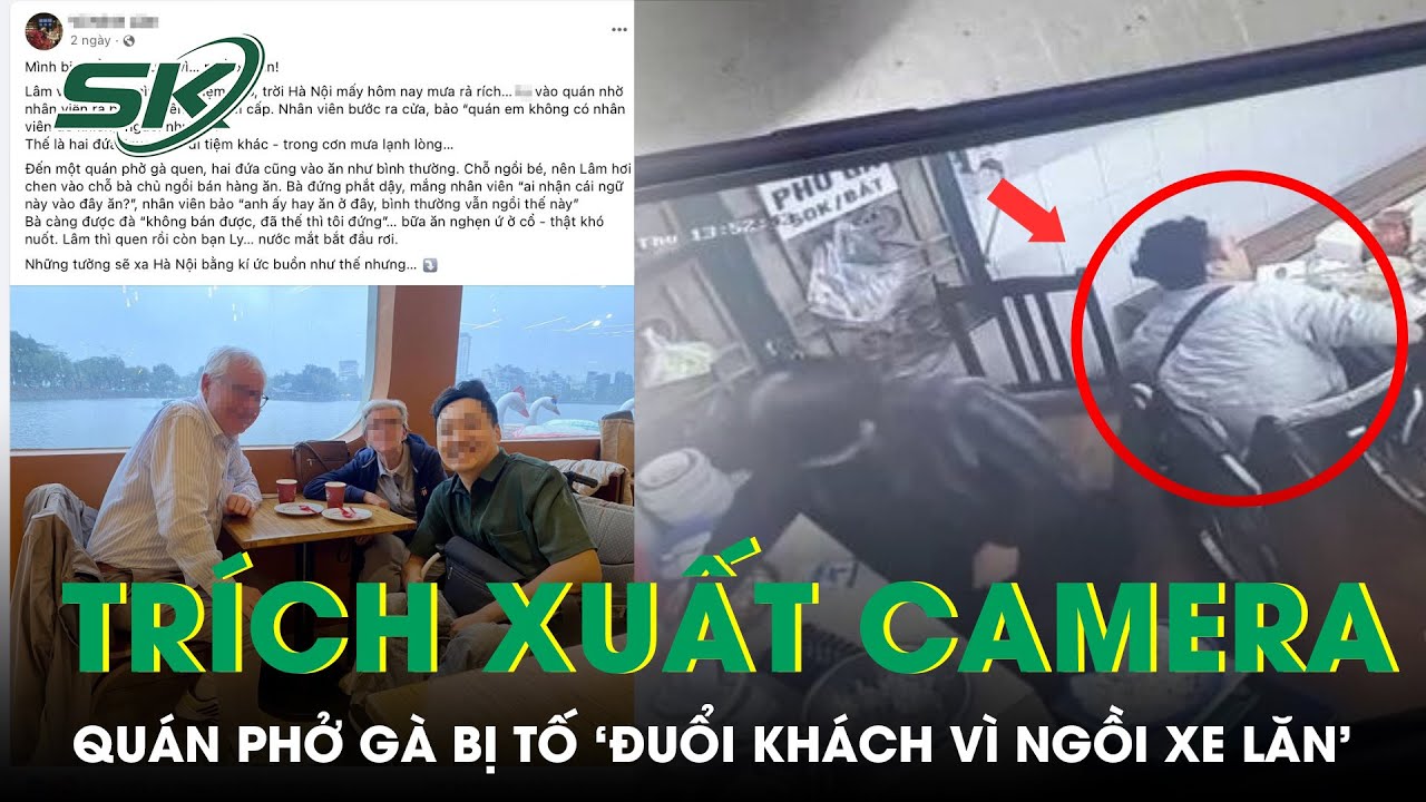 Trích Xuất Camera Quán Phở Gà Hà Nội Bị Tố 'Đuổi Khách Vì Ngồi Xe Lăn' | SKĐS