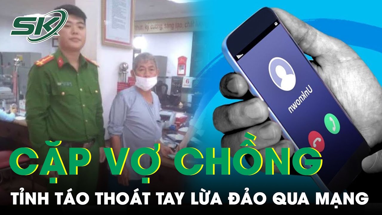 Sau Cuộc Điện Thoại Lạ, Chồng Tá Hỏa Đến Ngân Hàng Chuyển Tiền Còn Vợ Ở Nhà Báo Công An | SKĐS