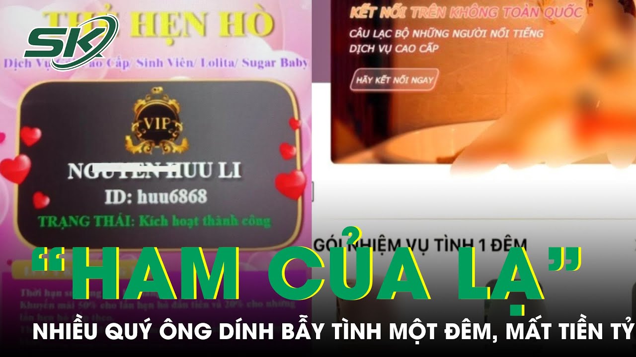 Dính Bẫy Tình Một Đêm, Nhiều Quý Ông Mất Tiền Tỷ Vì Thói “Ham Của Lạ” | SKĐS