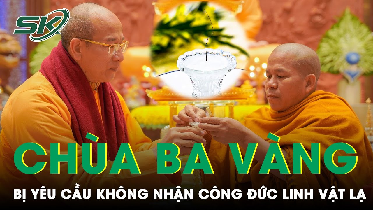 Chùa Ba Vàng Bị Yêu Cầu Không Nhận Công Đức Linh Vật Lạ, Tránh Tái Diễn Sự Kiện Xá Lợi Tóc | SKĐS