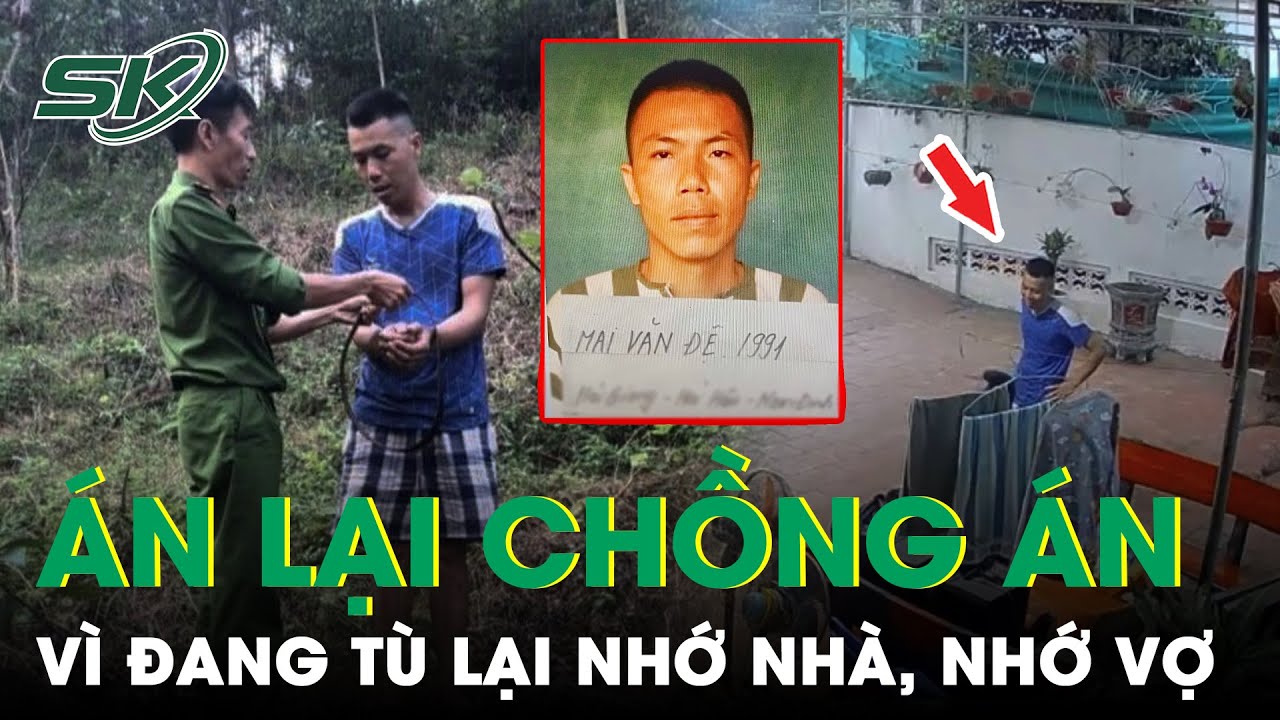 Sắp Mãn Hạn Tù, Nhưng Không Liên Lạc Được Với Vợ, Liều Trốn Về Thăm – Án Lại Chồng Án | SKĐS