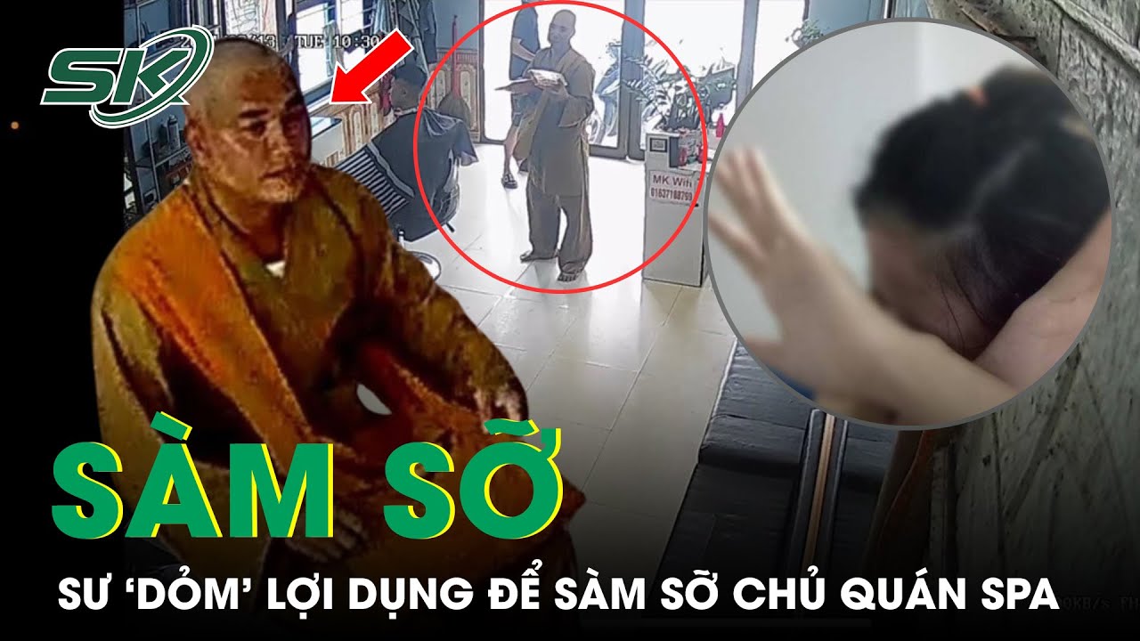 Sư ‘dỏm’ lợi dụng trò bắt vong để sàm sỡ nữ chủ quán spa | SKĐS