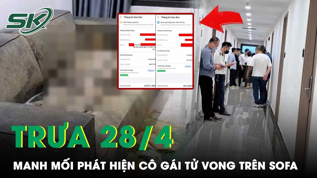 Trưa 28/4: Hé Lộ Manh Mối Phát Hiện Cô Gái Tử Vong Khô Cứng Gần 2 Năm Trên Sofa Chung Cư Tại Hà Nội