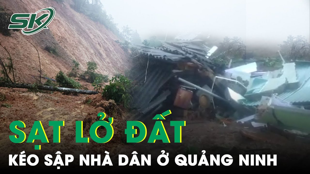 Mưa Lớn Gây Sạt Lở Đất Kinh Hoàng Làm Sập Nhà Dân Ở Quảng Ninh, Một Gia Đình May Mắn Thoát Nạn |SKĐS