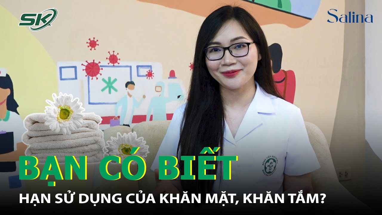 Bạn Có Biết Hạn Sử Dụng Của Khăn Mặt, Khăn Tắm? | SKĐS