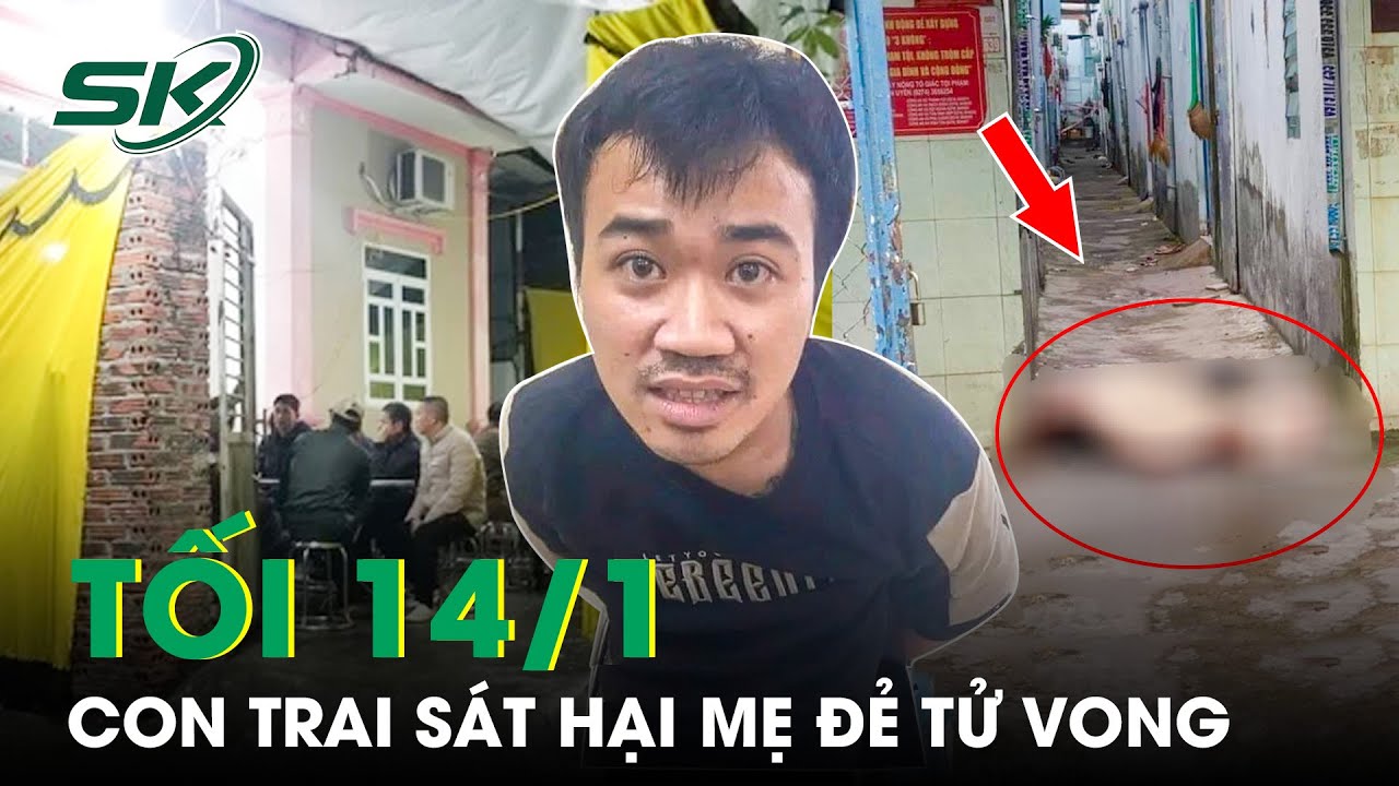 Tối 14/1: Nghịch Tử Có Biểu Hiện Tâm Thần Cầm Gạch Sát Hại Mẹ Tử Vong Ở Hải Phòng | SKĐS