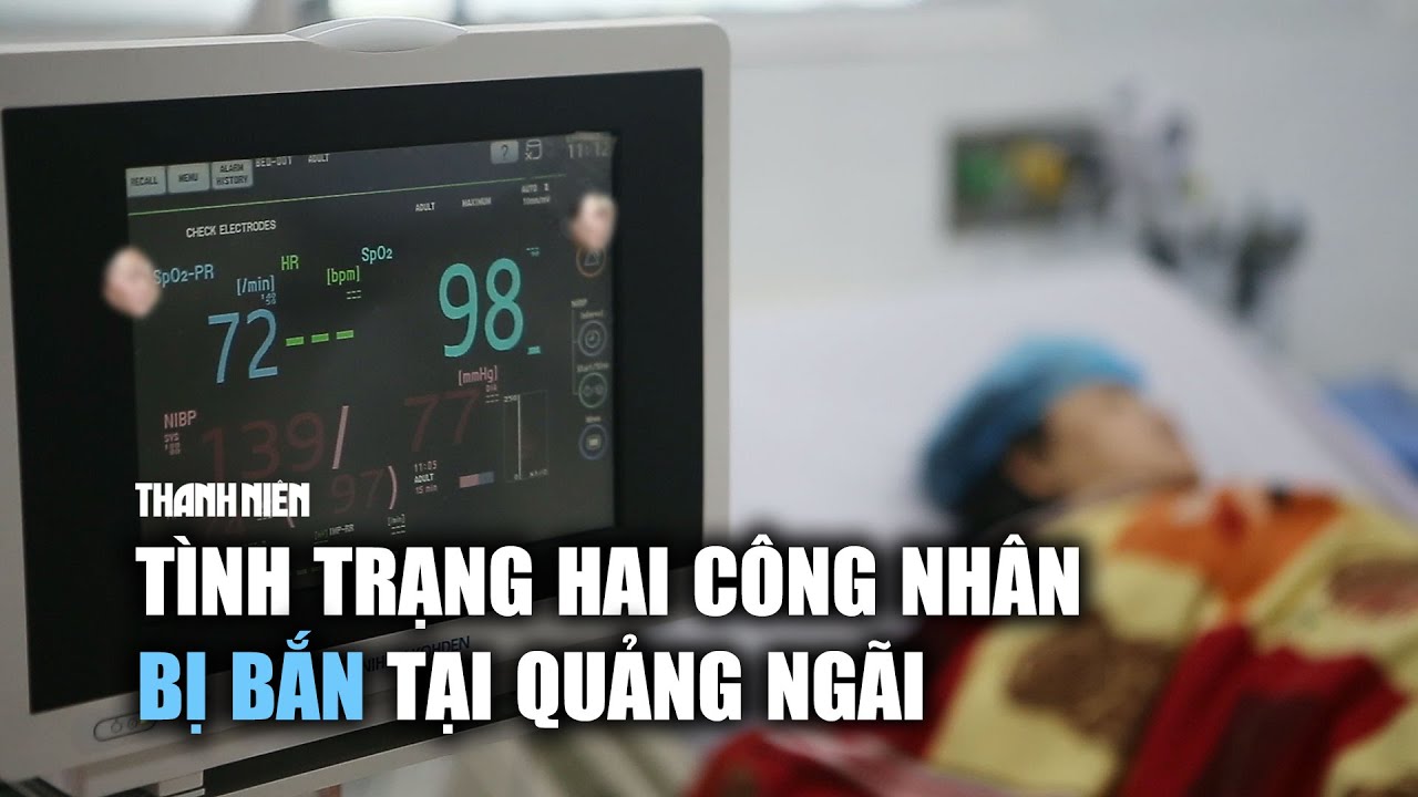 Tình trạng hai công nhân vệ sinh bị bắn tại Quảng Ngãi hiện tại ra sao?