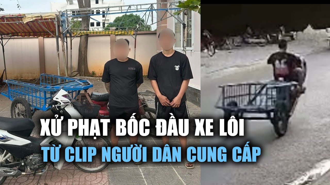 Xử phạt 2 người bốc đầu xe lôi từ video clip người dân cung cấp