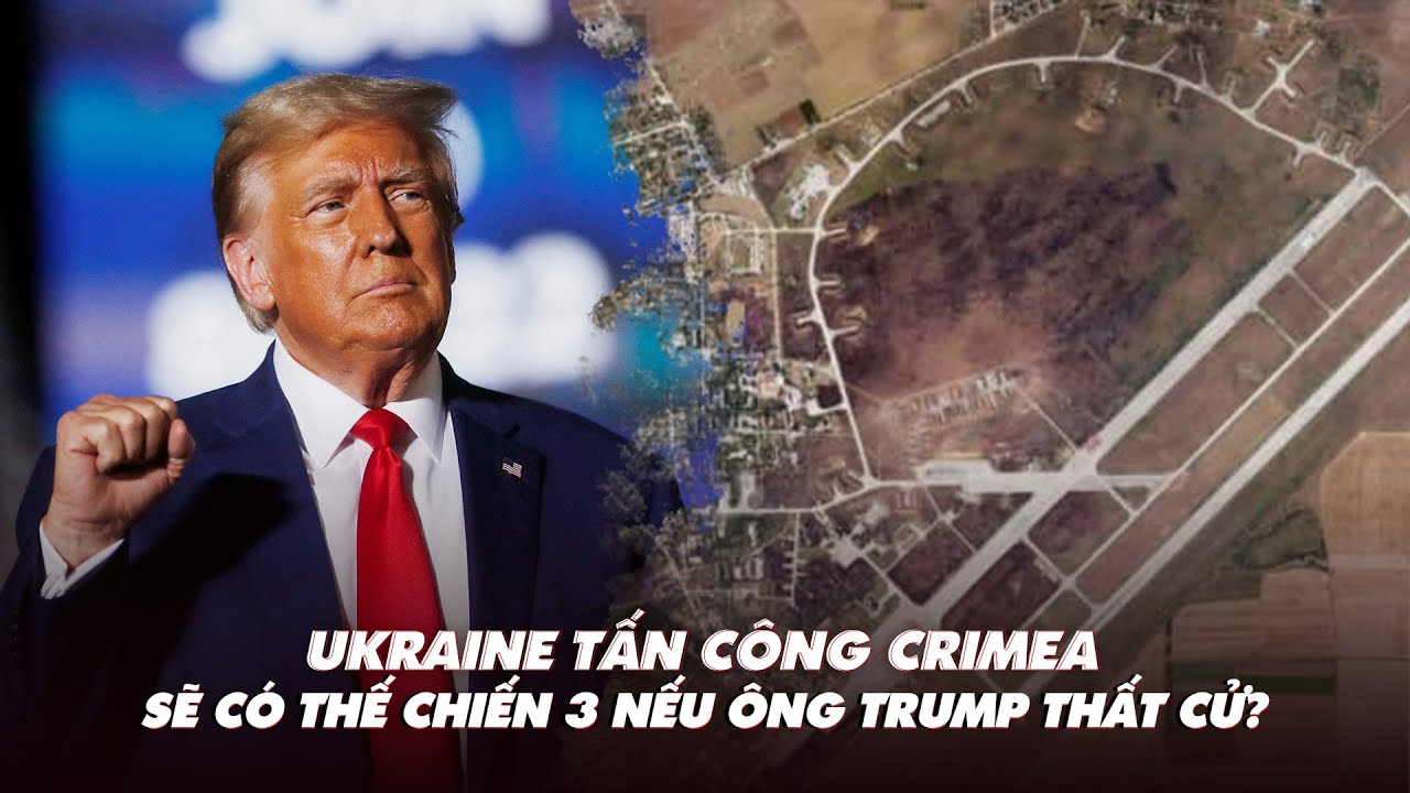 Điểm xung đột: Ukraine tấn công Crimea; sẽ có Thế chiến 3 nếu ông Trump thất cử?