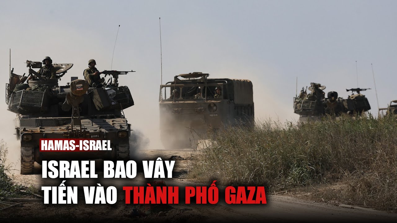 Israel nói ở "cao điểm trận chiến", bao vây tiến vào thành phố Gaza