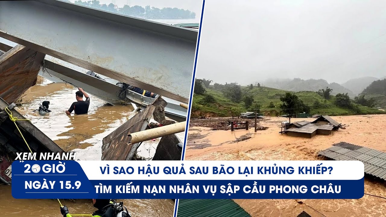 XEM NHANH 20H 15/9: Vì sao hậu quả sau bão lại khủng khiếp? |Tìm kiếm nạn nhân vụ sập cầu Phong Châu