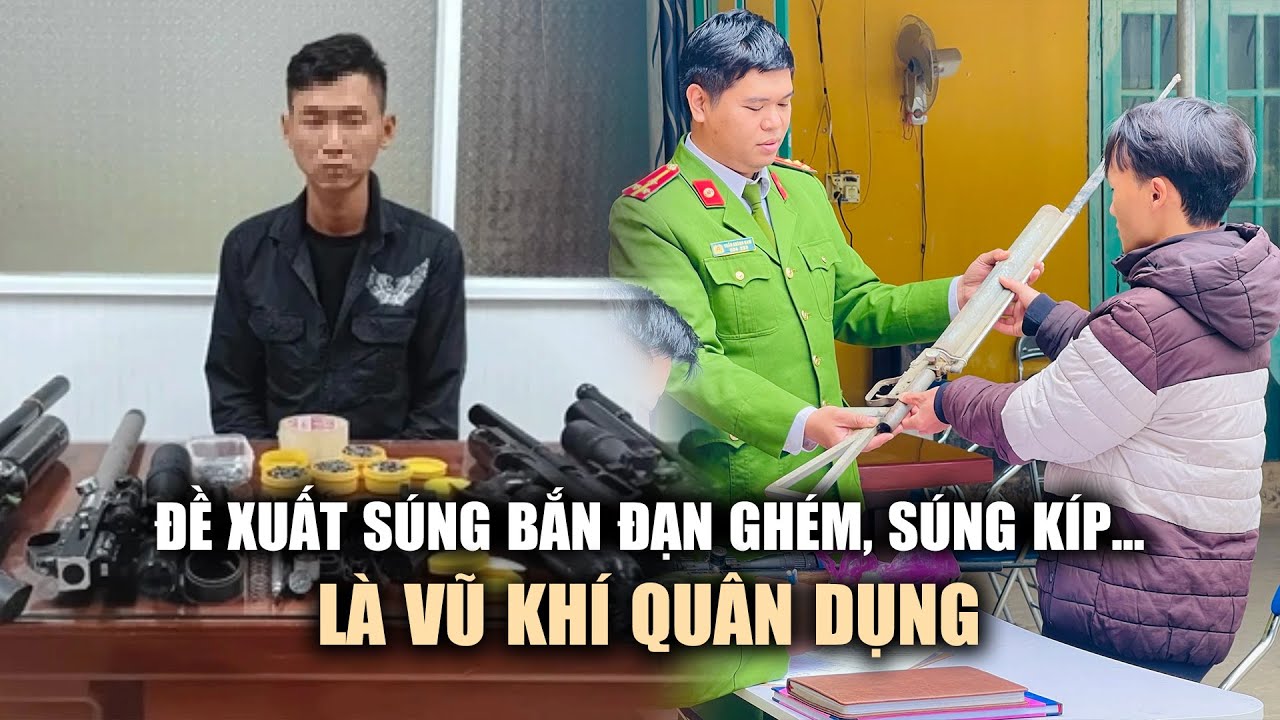 Bộ Công an đề xuất súng bắn đạn ghém, súng kíp… là vũ khí quân dụng