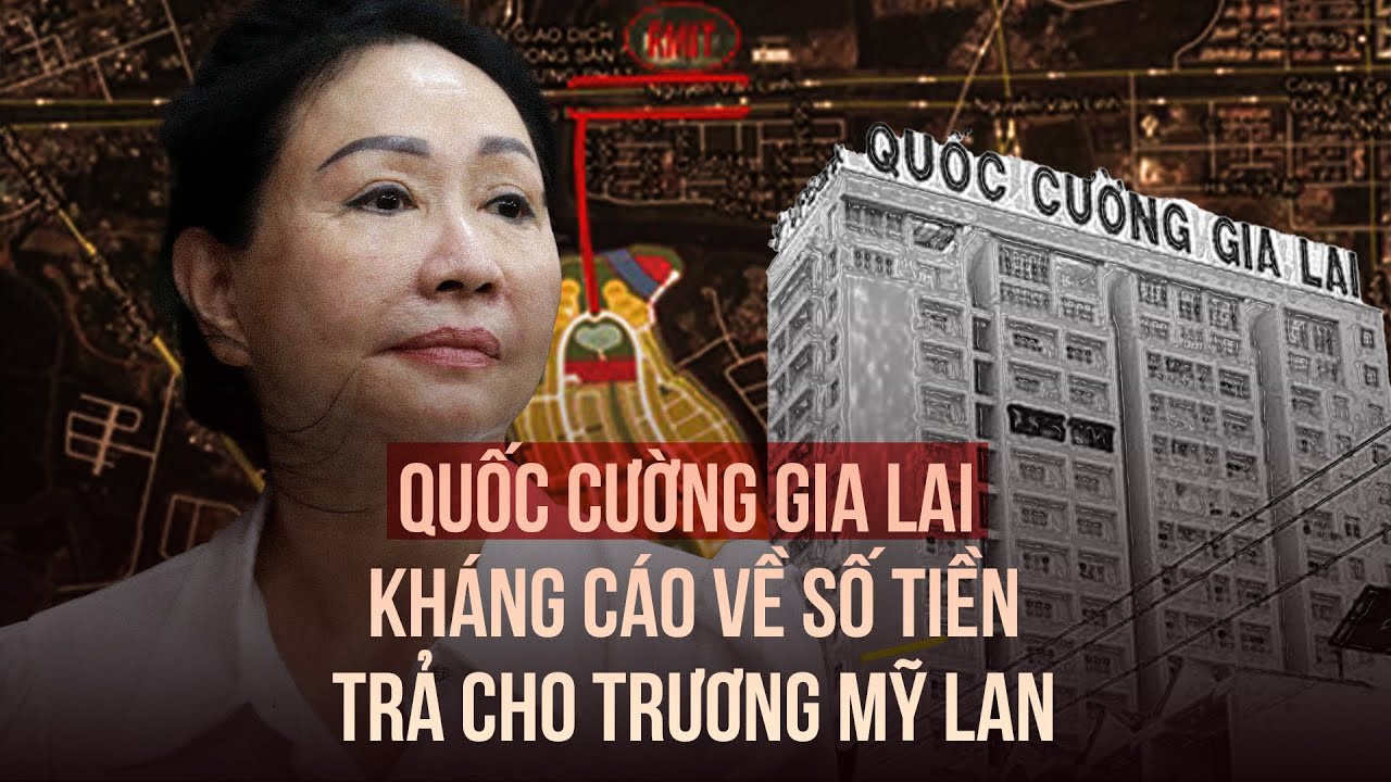 Quốc Cường Gia Lai kháng cáo về hơn 2.882 tỉ đồng trả cho Trương Mỹ Lan