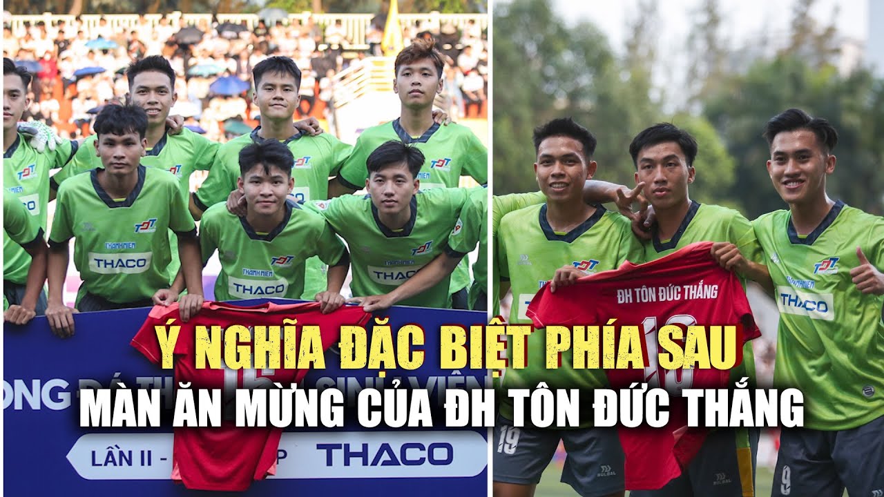 Ý nghĩa đặc biệt phía sau màn ăn mừng của ĐH Tôn Đức Thắng