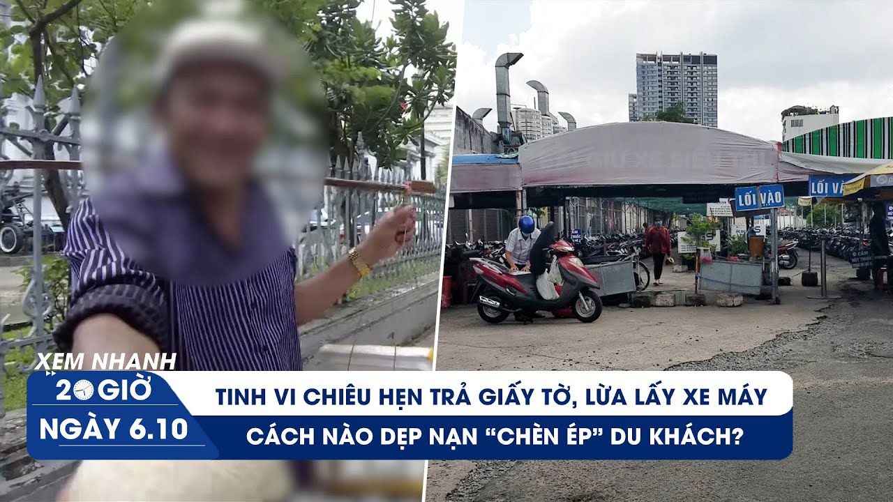 XEM NHANH 20H ngày 6/10: Chiêu hẹn trả giấy tờ lừa lấy luôn xe | Dẹp nạn hàng rong chèn ép khách