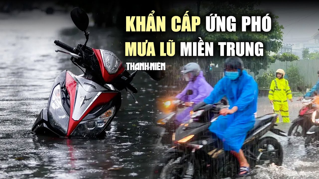 Khẩn cấp ứng phó với mưa lũ ở miền Trung