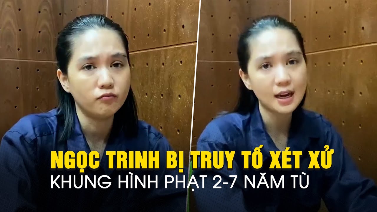 Ngọc Trinh bị truy tố để xét xử khung hình phạt từ 2 - 7 năm tù