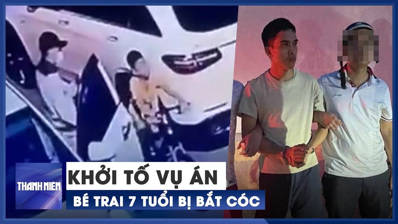 Khởi tố vụ án bé trai 7 tuổi ở Hà Nội bị bắt cóc