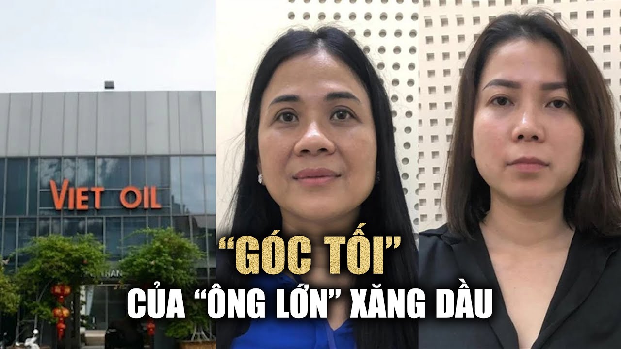 Hé lộ "góc tối" của "ông lớn" xăng dầu Xuyên Việt Oil