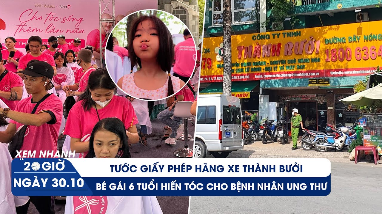 XEM NHANH 20H ngày 30/10: Tước giấy phép Công ty Thành Bưởi | Bé gái hiến tóc cho bệnh nhân ung thư