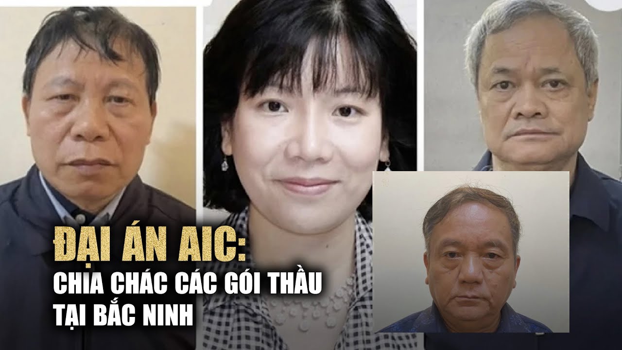 Đại án AIC: Chia chác các gói thầu tại Bắc Ninh