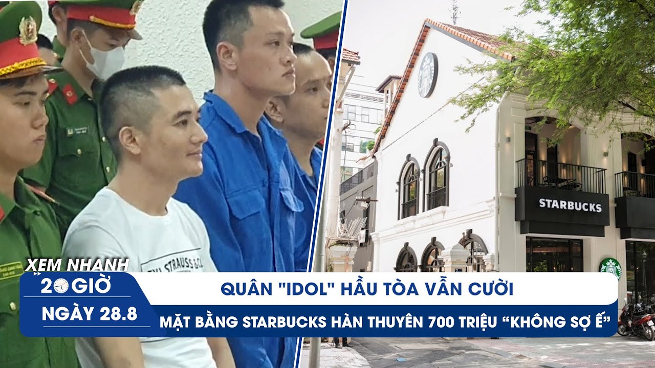 XEM NHANH 20H 28/8: Quân Idol hầu tòa vẫn cười | Mặt bằng Starbucks Hàn Thuyên có dễ cho thuê?