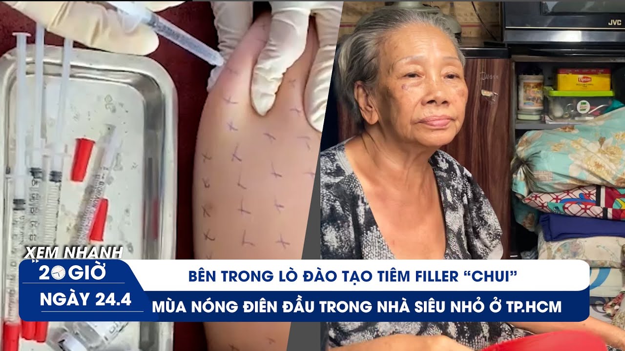 XEM NHANH 20H ngày 24/4: Bên trong lò đào tạo tiêm filler “chui” | Nóng điên đầu ở nhà siêu nhỏ