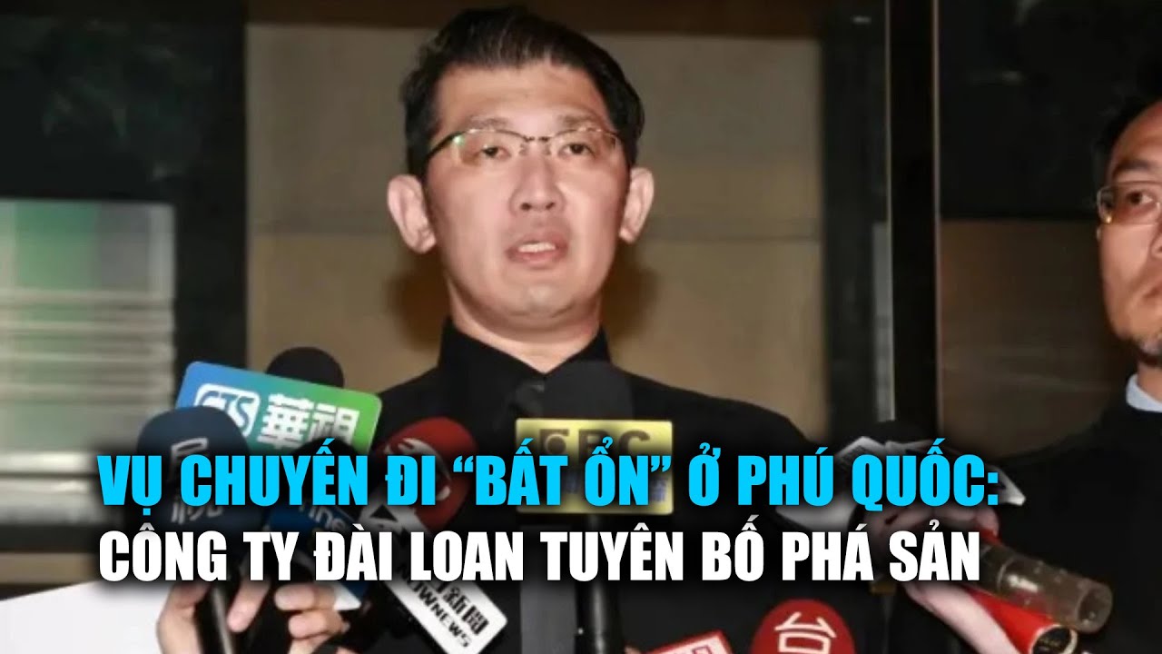 Vụ 300 du khách bị bỏ rơi ở Phú Quốc: Công ty phía Đài Loan tuyên bố phá sản