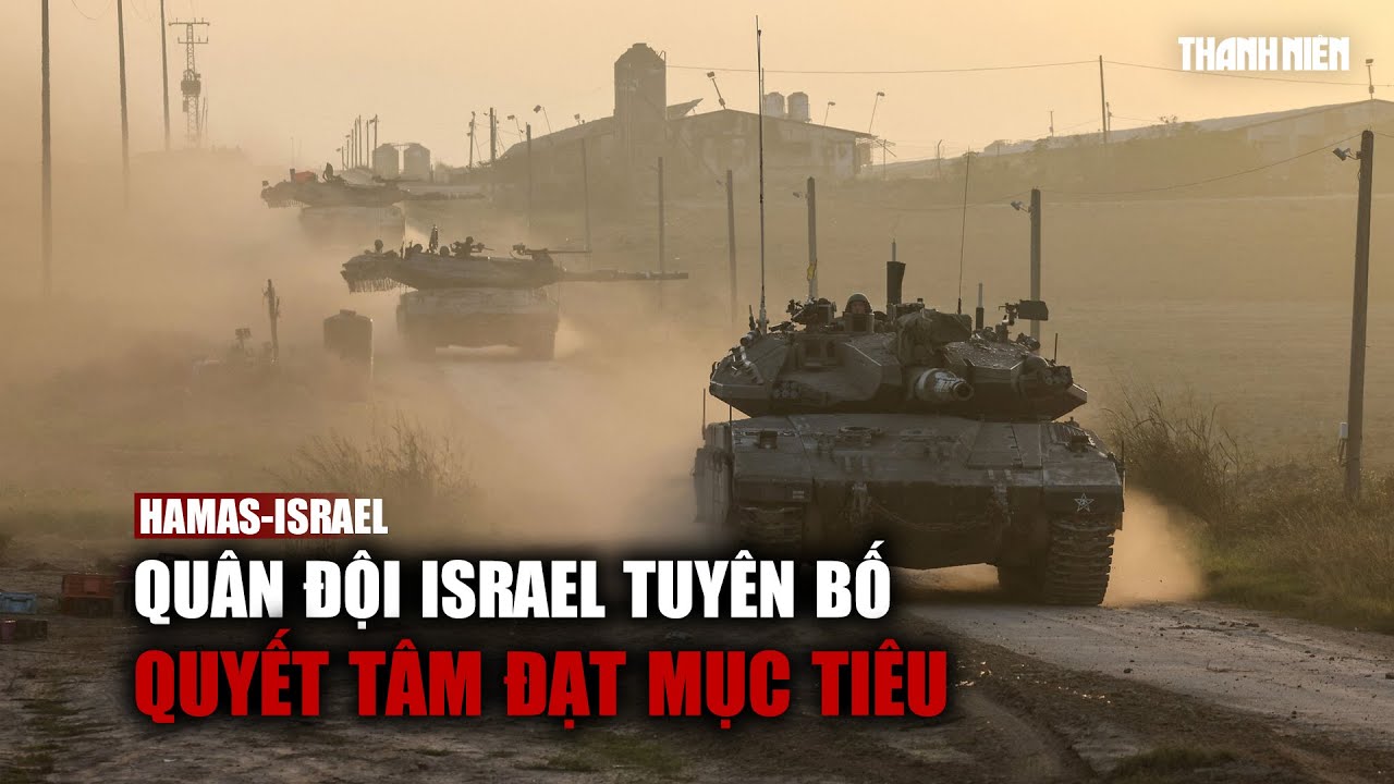 Quân đội Israel tuyên bố quyết tâm đạt mục tiêu, chiến sự Gaza sẽ mất nhiều tháng