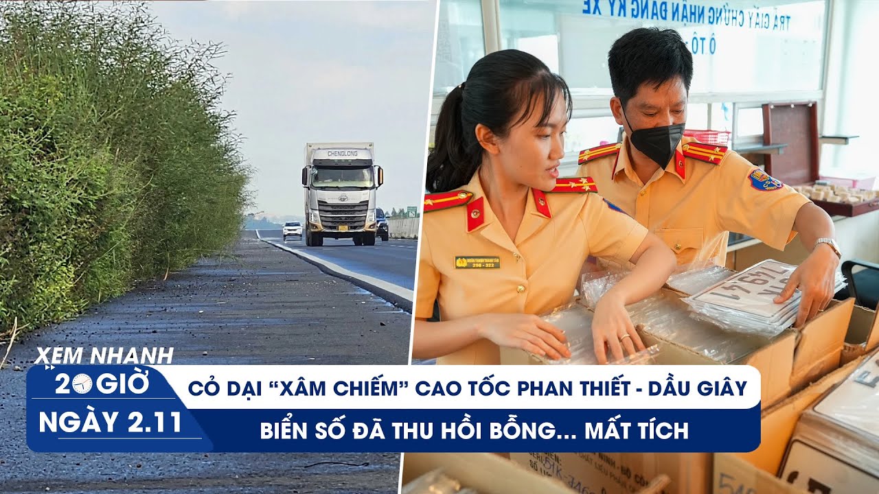 XEM NHANH 20H ngày 2/11: Cỏ dại tràn vào cao tốc | Biển số định danh "mất tích" bí ẩn