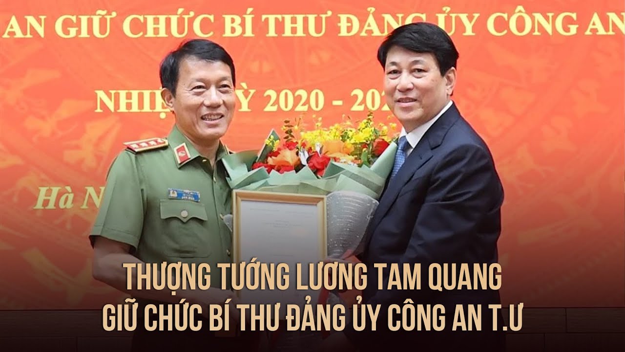 Thượng tướng Lương Tam Quang giữ chức Bí thư Đảng ủy Công an T.Ư