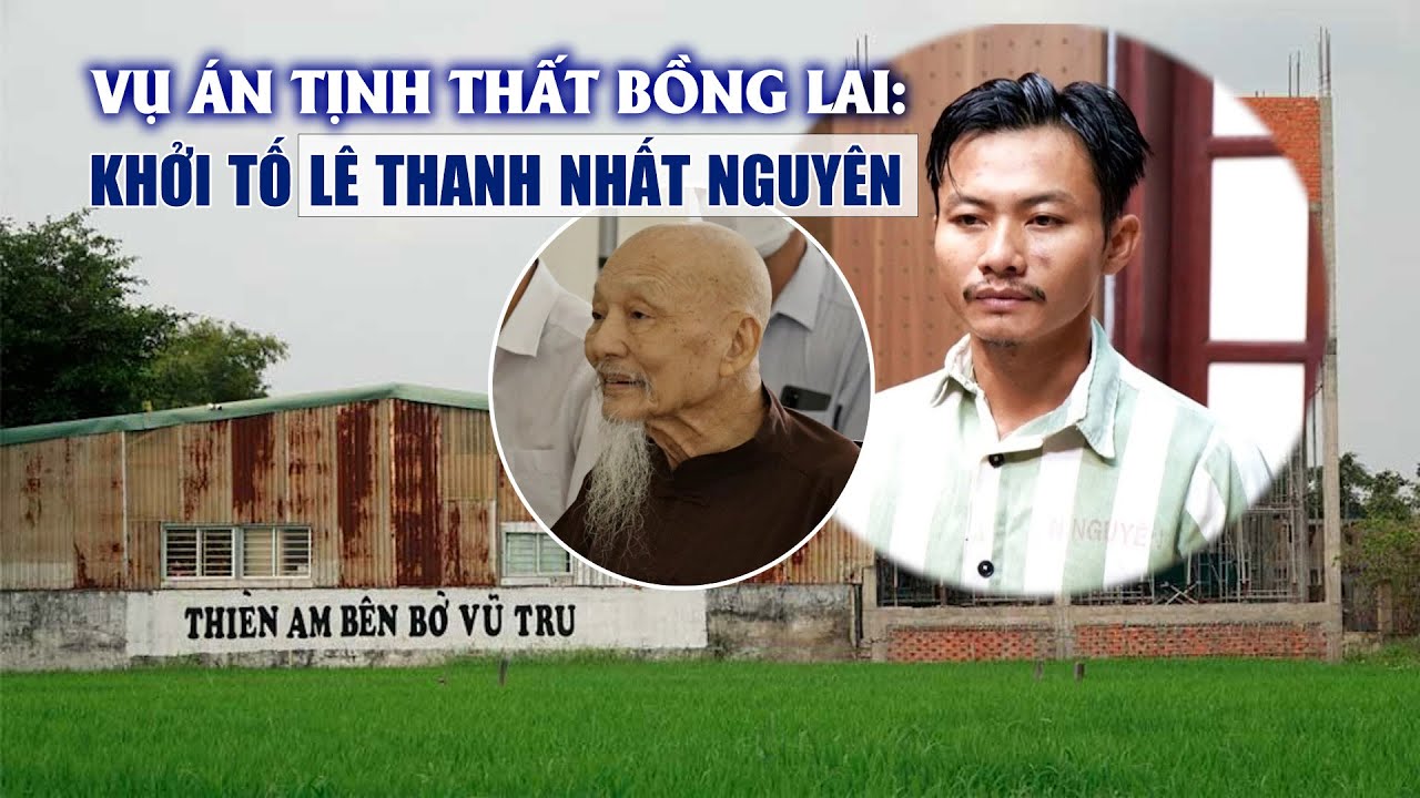 Vụ án Tịnh thất Bồng Lai Khởi tố Lê Thanh Nhất Nguyên về hành vi lừa đảo