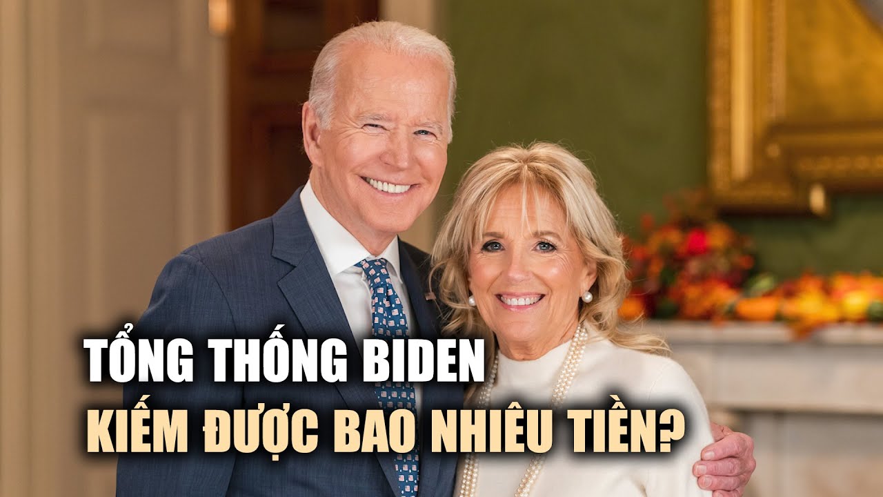 Vợ chồng Tổng thống Biden kiếm được bao nhiêu tiền?